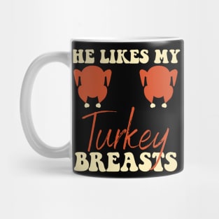 He Likes My Turkey Breasts Couple Matching Thanksgiving Mug